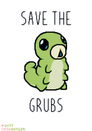 Save the grubs